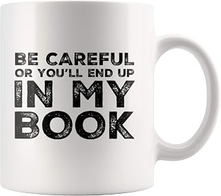 Panvola Be Careful Or You'll End Up in My Book Writer Gifts Author Dad Mom Girlfriend Boyfriend Husband Wife Son Daughter Novelist Poet Ceramic Coffee Mug 11 oz White