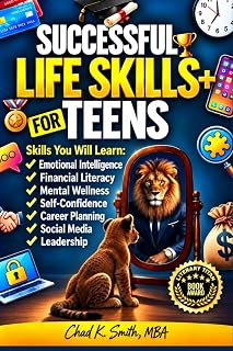 Successful Life Skills for Teens: Master Self-Confidence, Emotional Intelligence, Effective Time Management & Communication, Build Social Skills, & ... Confident Teens for a Successful Adulthood)