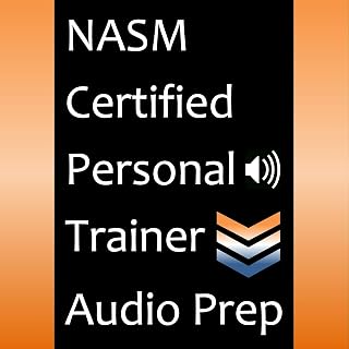 NASM Certified Personal Trainer Audio Prep: Chapter-by-Chapter Audio That Highlights the Key Information Required to Pass the National Academy of Sports Medicine Certified Personal Trainer Exam