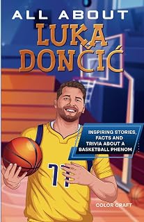 All About Luka Dončić: Inspiring stories, facts and trivia about a basketball phenom: All the history, details and incredible feats you need to know as a superfan of Luka Dončić