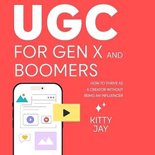UGC for GenX and Boomers: How to Thrive as a Creator Without Being an Influencer