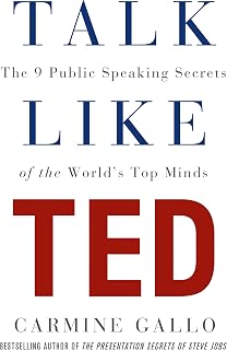 Talk Like TED: The 9 Public-Speaking Secrets of the World's Top Minds
