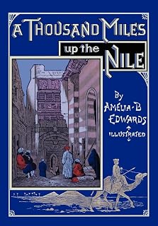 A Thousand Miles up the Nile: Fully Illustrated Second Edition