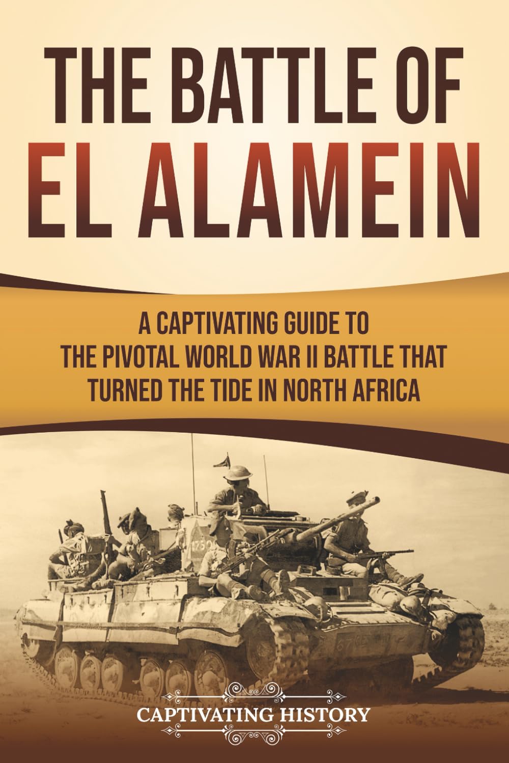 The Battle of El Alamein: A Captivating Guide to the Pivotal World War II Battle