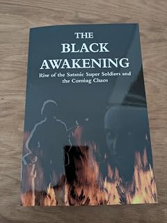 The Black Awakening: Rise of Satanic Super Soldiers and the Coming Chaos