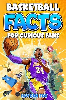 Basketball Facts for Curious Fans: 1488 Mind-Blowing Pieces of Trivia About Pro Teams, Famous Players, Iconic Moments, Brand Deals, and Much More (Sports Facts for Curious Fans)
