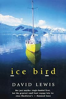 Ice Bird: The Classic Story of the First Single-Handed Voyage to Antarctica