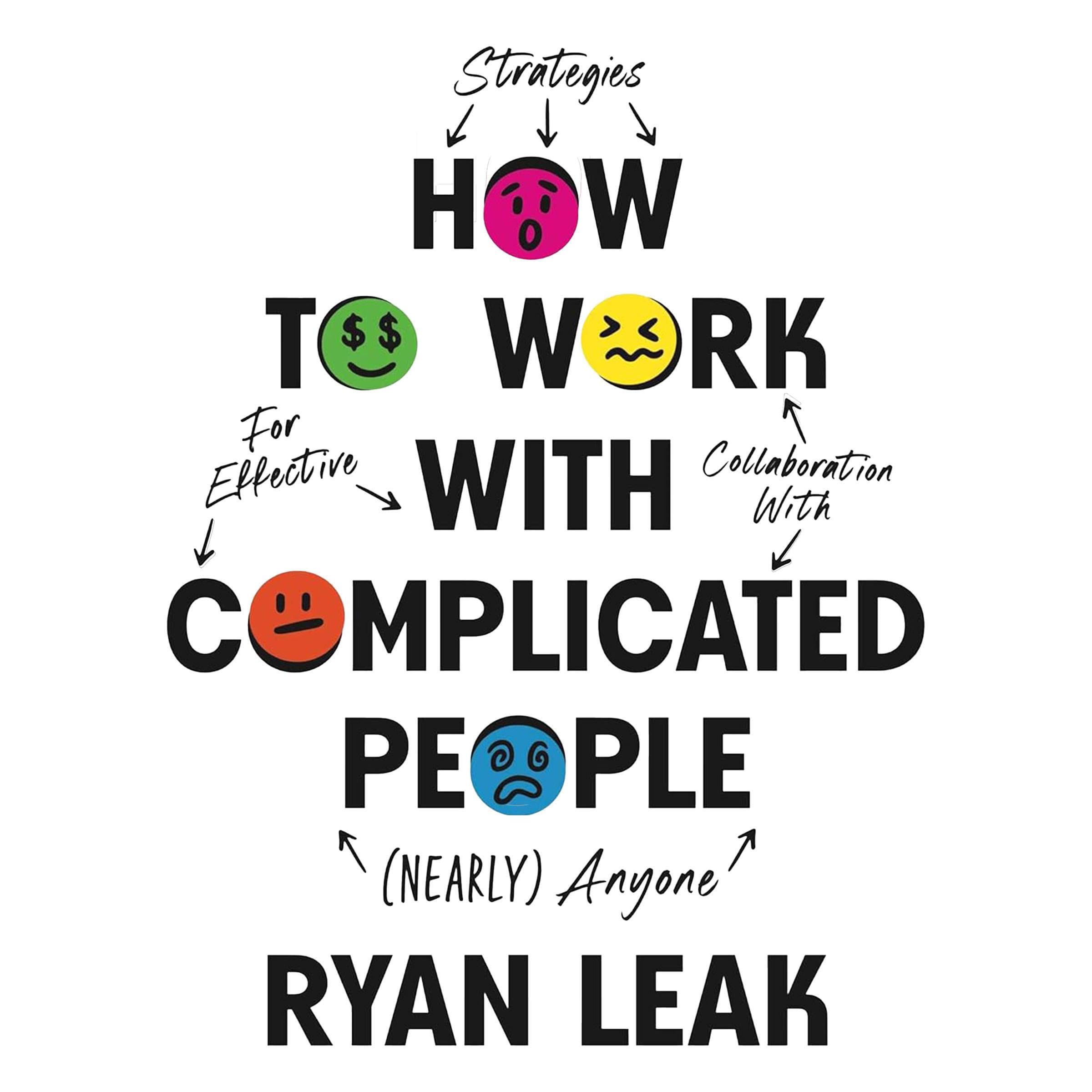How to Work with Complicated People: Strategies for Effective Collaboration with