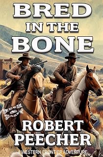 Bred in the Bone: A Western Frontier Adventure (A Heck & Early Western)