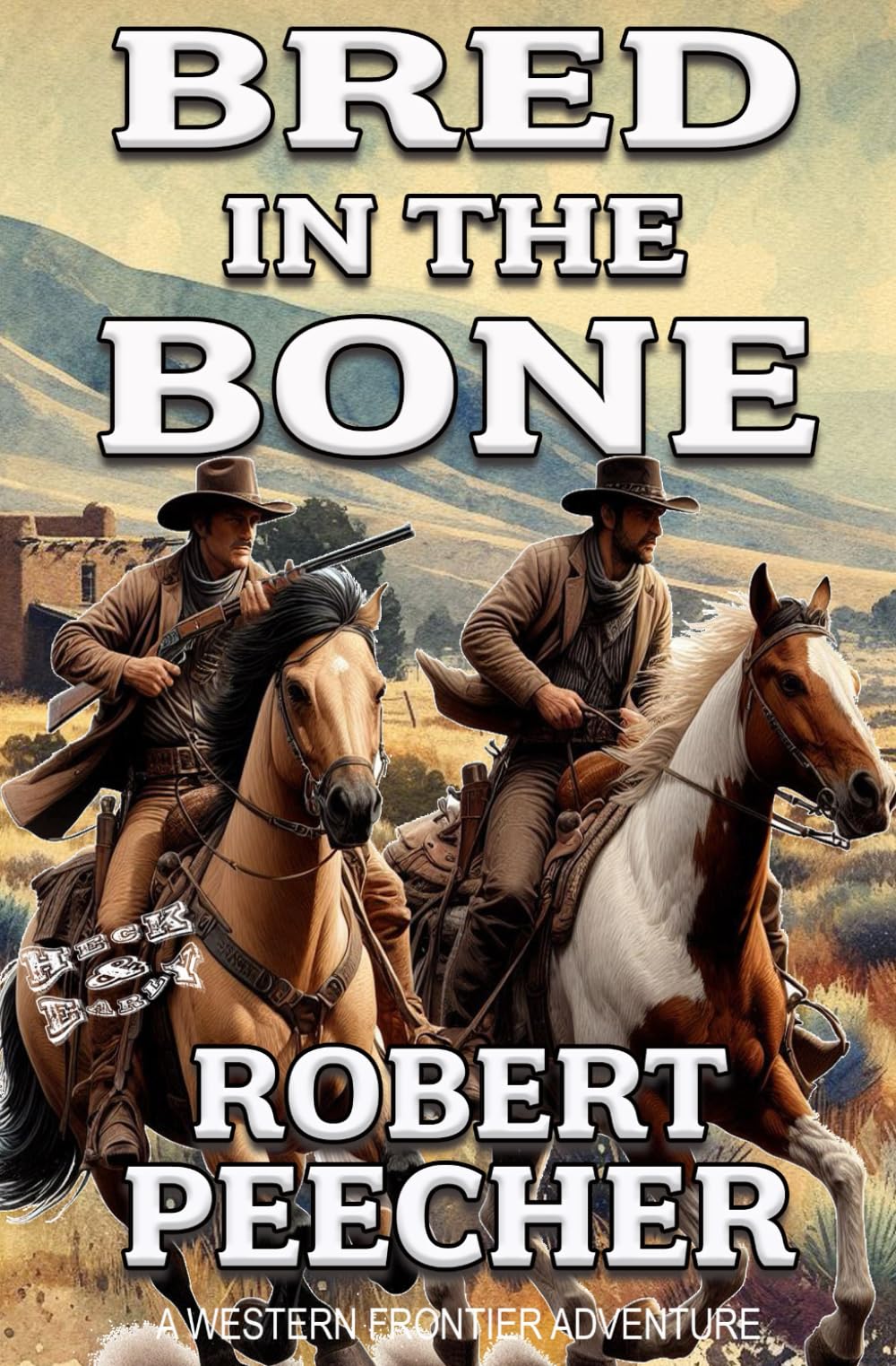 Bred in the Bone: A Western Frontier Adventure (A Heck & Early Western)