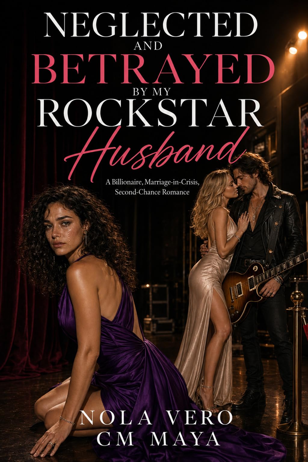 Neglected and Betrayed by My Rockstar Husband: A Billionaire, Marriage-in-Crisis