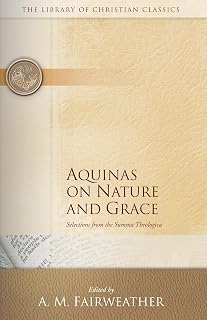 Aquinas on Nature and Grace: Selections from the Summa Theologica (The Library of Christian Classics) (Volume 0)