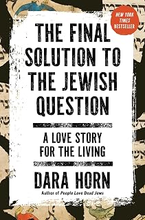 The Final Solution to the Jewish Question: A Love Story for the Living