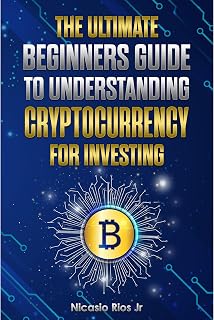 The Ultimate Beginners Guide to Understanding Cryptocurrency for Investing