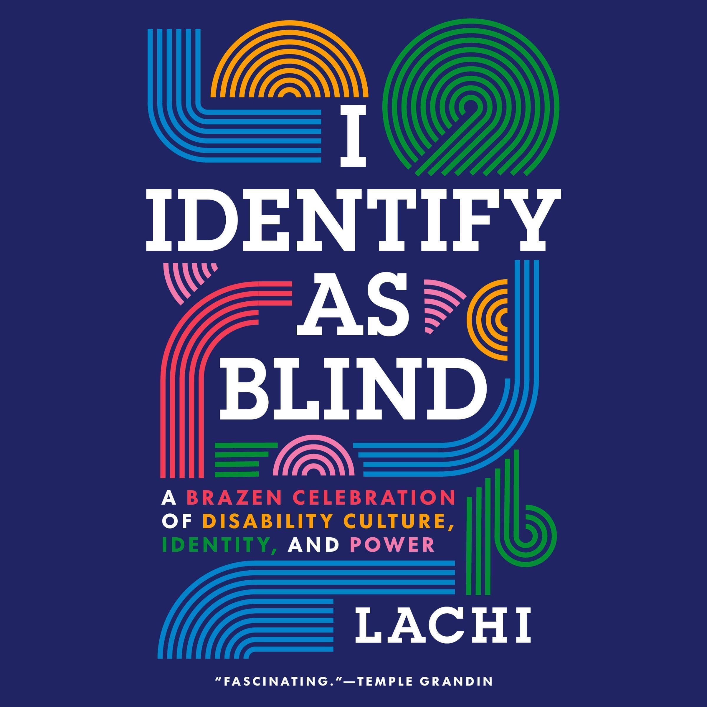 I Identify as Blind: A Brazen Celebration of Disability Culture, Identity, and P