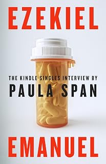 Ezekiel Emanuel: The Kindle Singles Interview (Kindle Single)