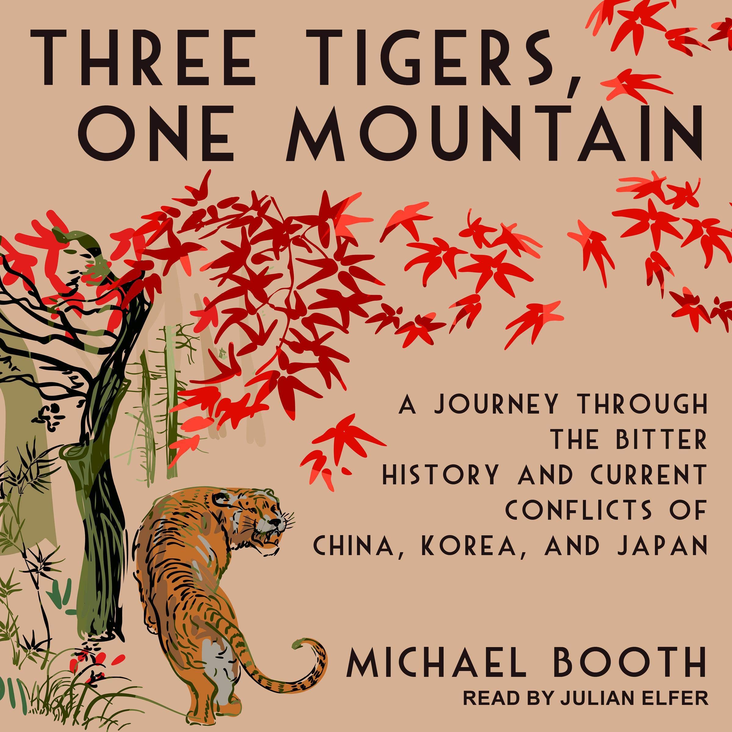 Three Tigers, One Mountain: A Journey Through the Bitter History and Current Con