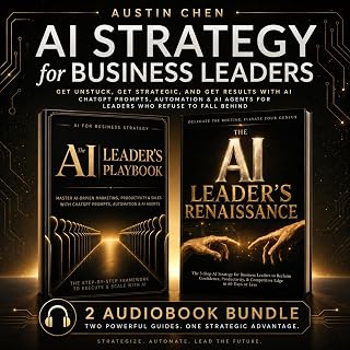 AI Strategy for Business Leaders 2-in-1: Get Unstuck, Get Strategic, and Get Results with AI: ChatGPT Prompts, Automation &amp; AI Agents for Leaders Who Refuse to Fall Behind