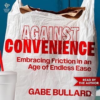Against Convenience: Embracing Friction in an Age of Endless Ease