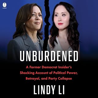 Unburdened: A Former Democrat Insider’s Shocking Account of Political Power, Betrayal, and Party Collapse