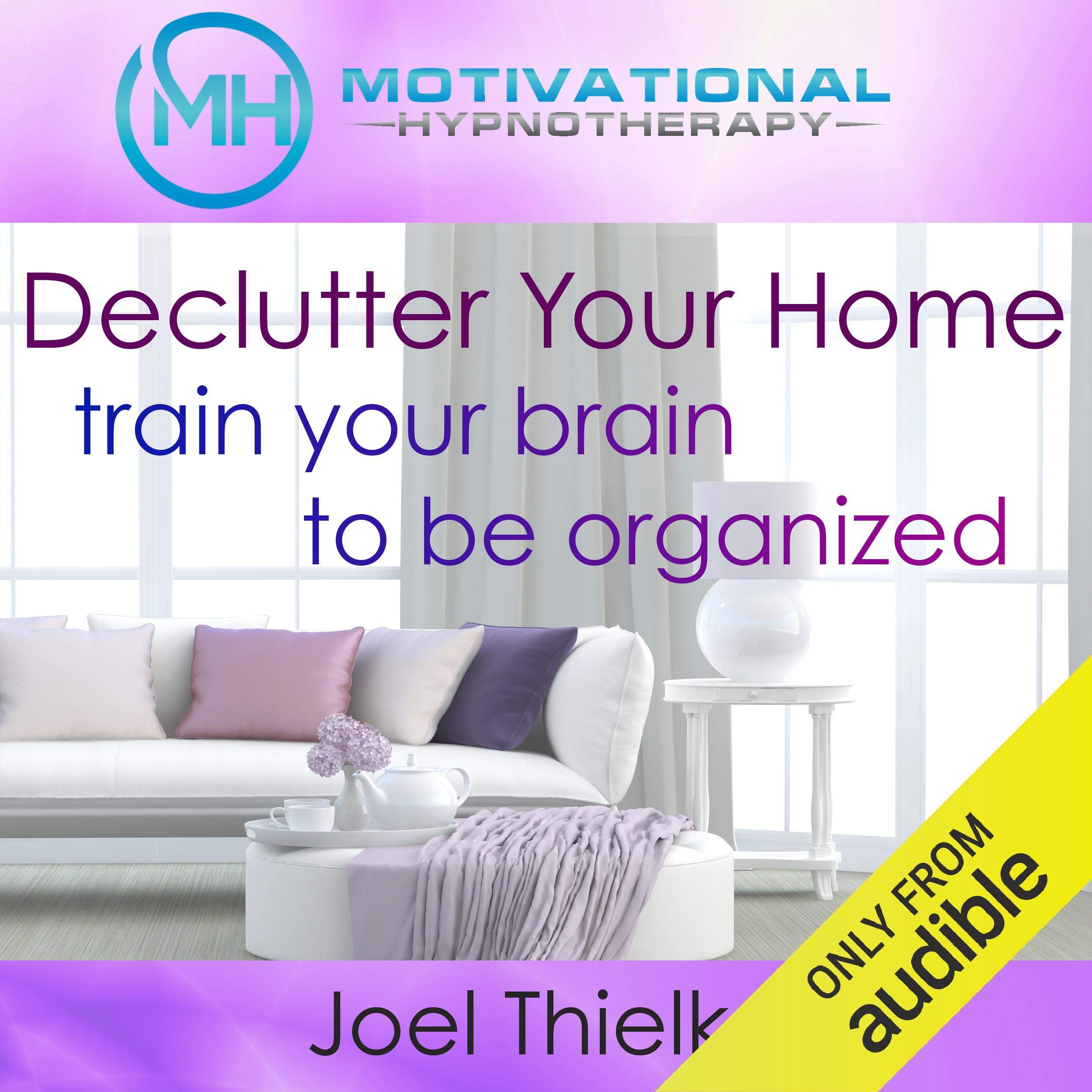 Declutter Your Home, Train Your Brain to Be Organized with Self-Hypnosis, Medita