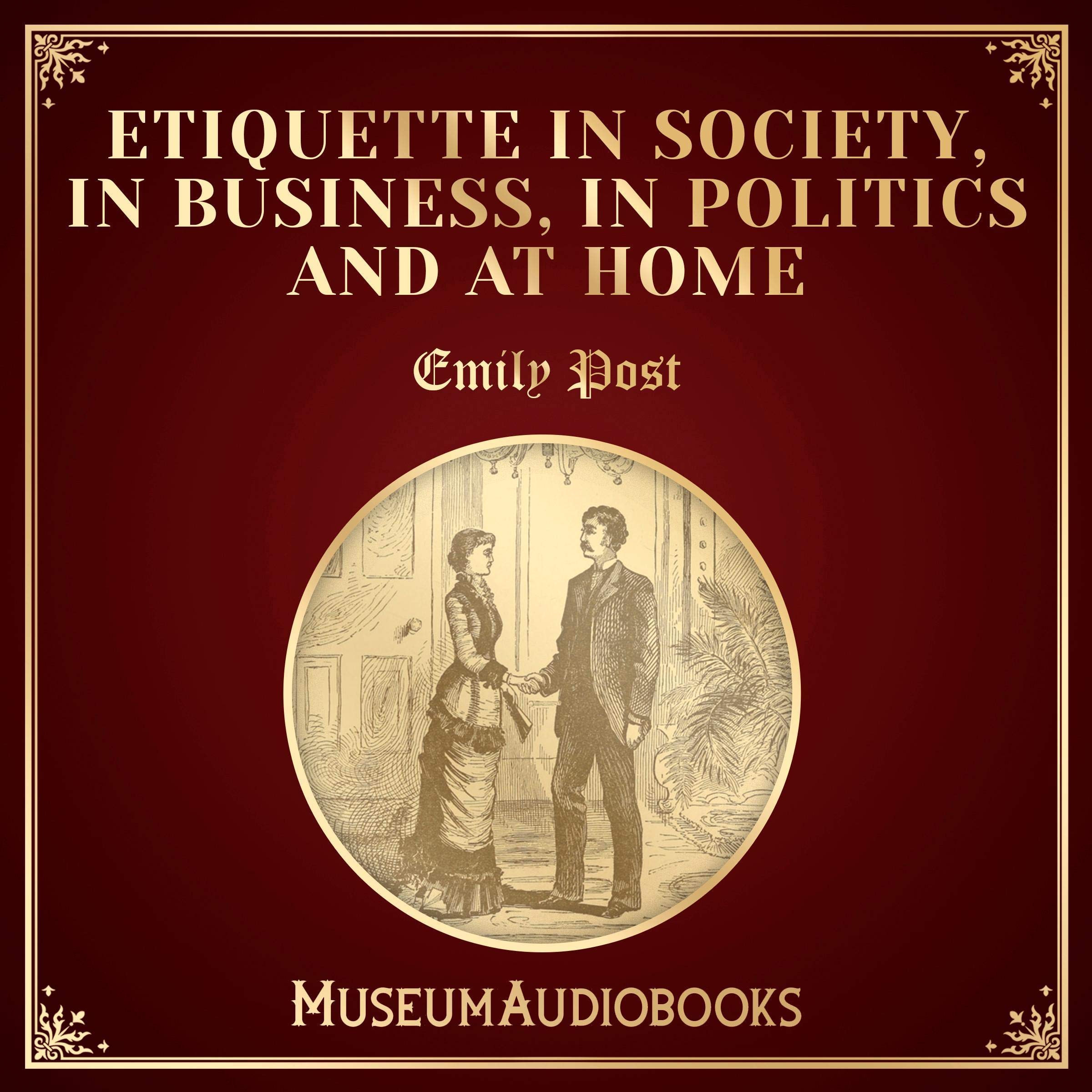 Etiquette in Society, in Business, in Politics and at Home