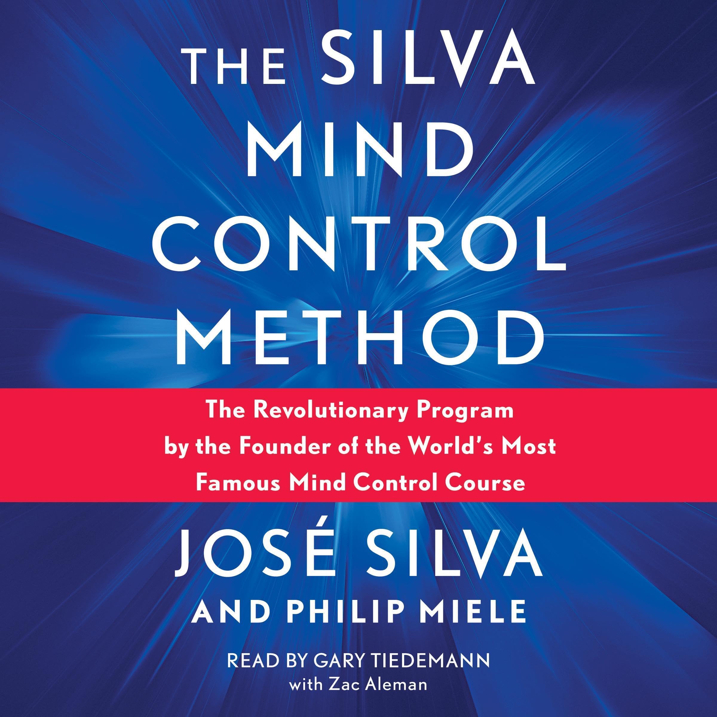 Silva Mind Control Method: The Revolutionary Program by the Founder of the World