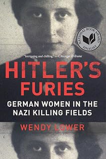 Hitler's Furies: German Women in the Nazi Killing Fields – National Book Award Finalist Revealing Holocaust Evidence from the Eastern Front