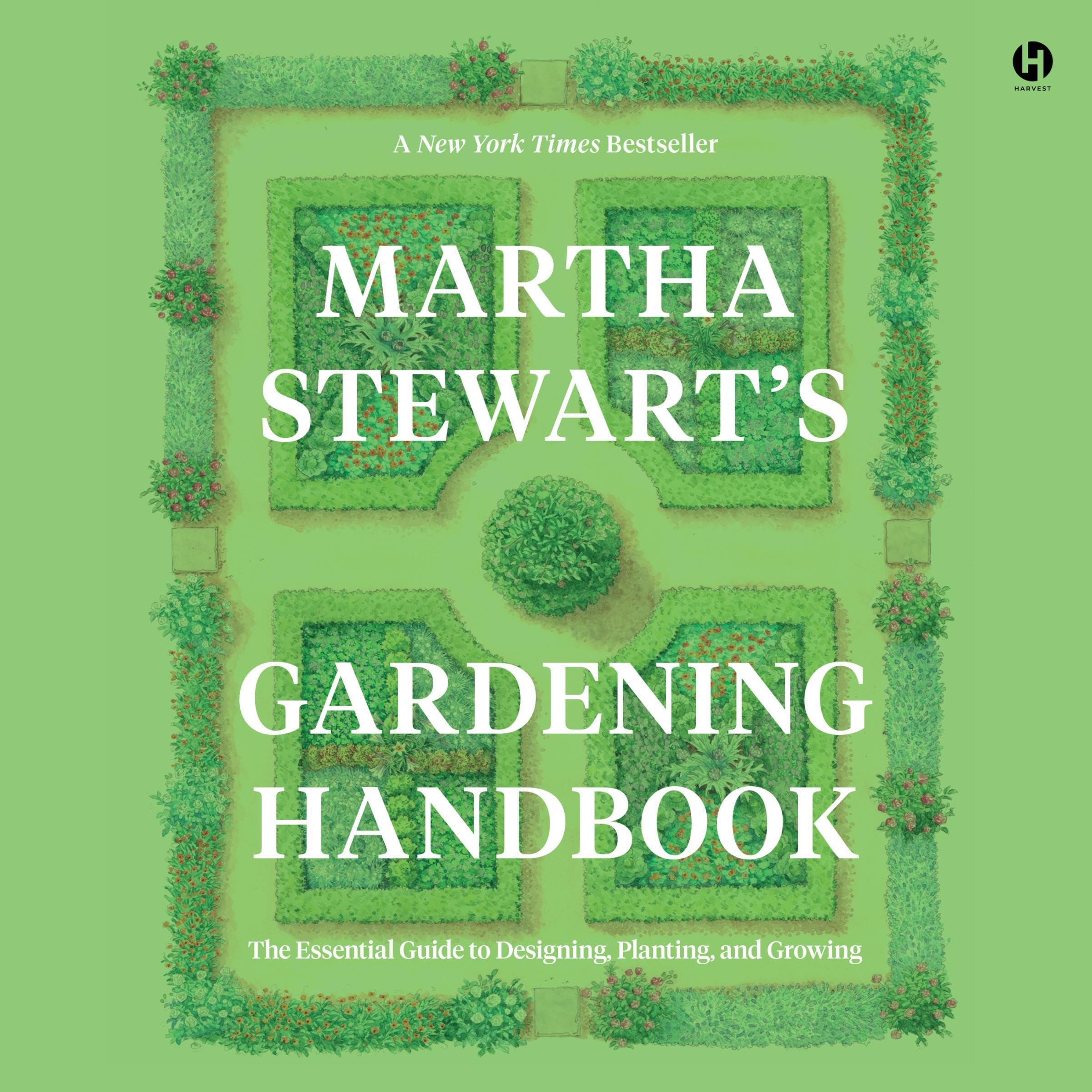 Martha Stewart's Gardening Handbook: The Essential Guide to Designing, Planting,