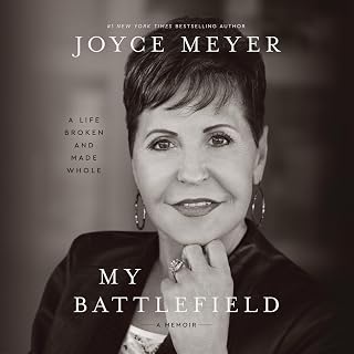 My Battlefield: A Life Broken and Made Whole