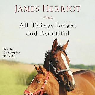 All Things Bright and Beautiful: The Warm and Joyful Memoirs of the World's Most Beloved Animal Doctor