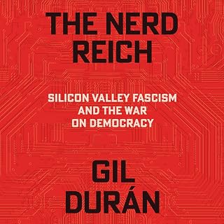 The Nerd Reich: Silicon Valley Fascism and the War on Democracy