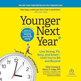 Younger Next Year, 2nd Edition: Live Strong, Fit, Sexy, and Smart - Until You're 80 and Beyond