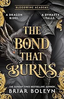 The Bond that Burns: MUST-READ for 2026 dark academia, enemies-to-lovers fantasy romance, with dragons and vampires, from the Sunday Times bestseller! (Bloodwing Academy Book 2)