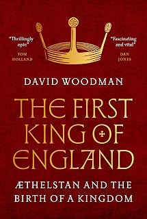 The First King of England: Æthelstan and the Birth of a Kingdom