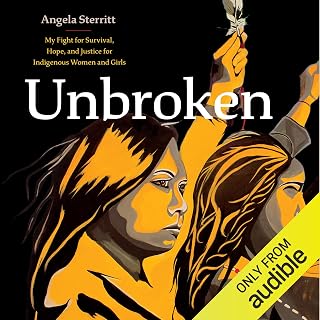 Unbroken: My Fight for Survival, Hope, and Justice for Indigenous Women and Girls