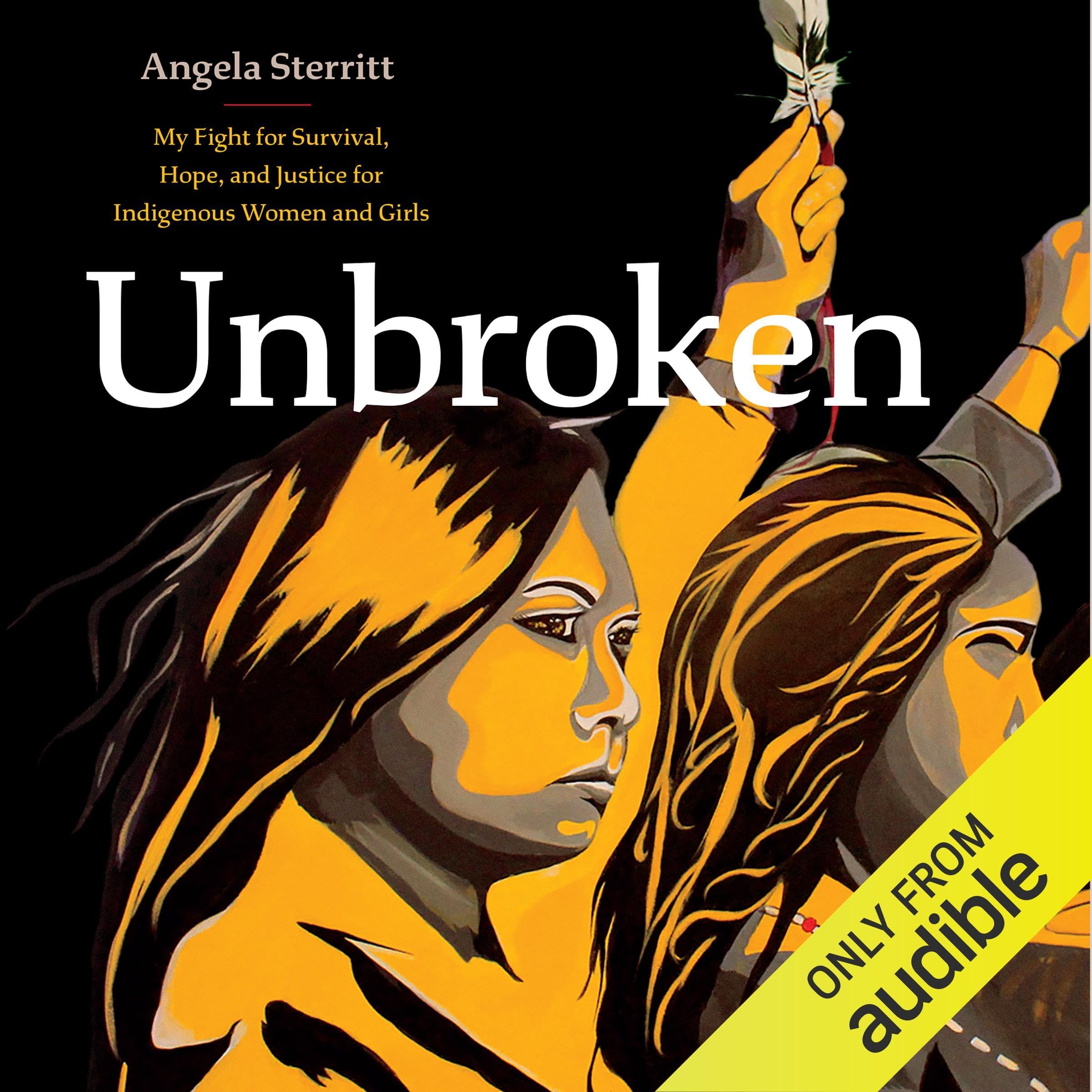 Unbroken: My Fight for Survival, Hope, and Justice for Indigenous Women and Girl