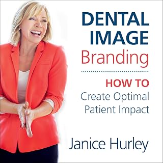 Dental Image Branding: How to Create Optimal Patient Impact