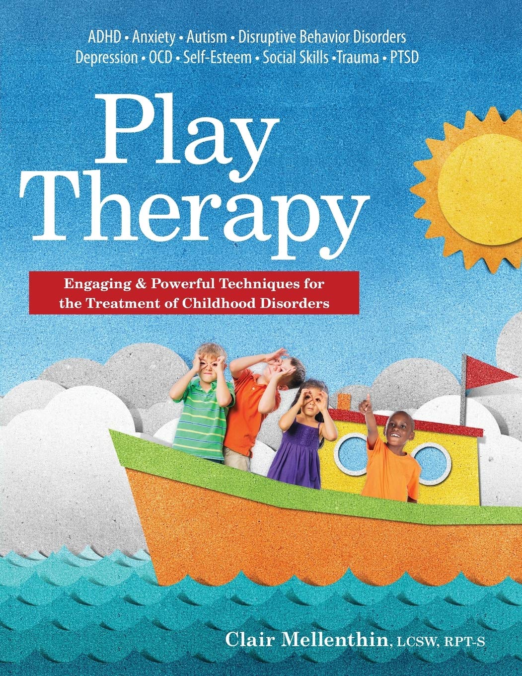Play Therapy: Engaging & Powerful Techniques for the Treatment of Childhood Diso