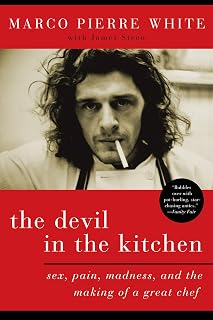 The Devil in the Kitchen: Sex, Pain, Madness, and the Making of a Great Chef