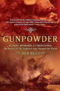 Gunpowder: Alchemy, Bombards, and Pyrotechnics : The History of the Explosive That Changed the World