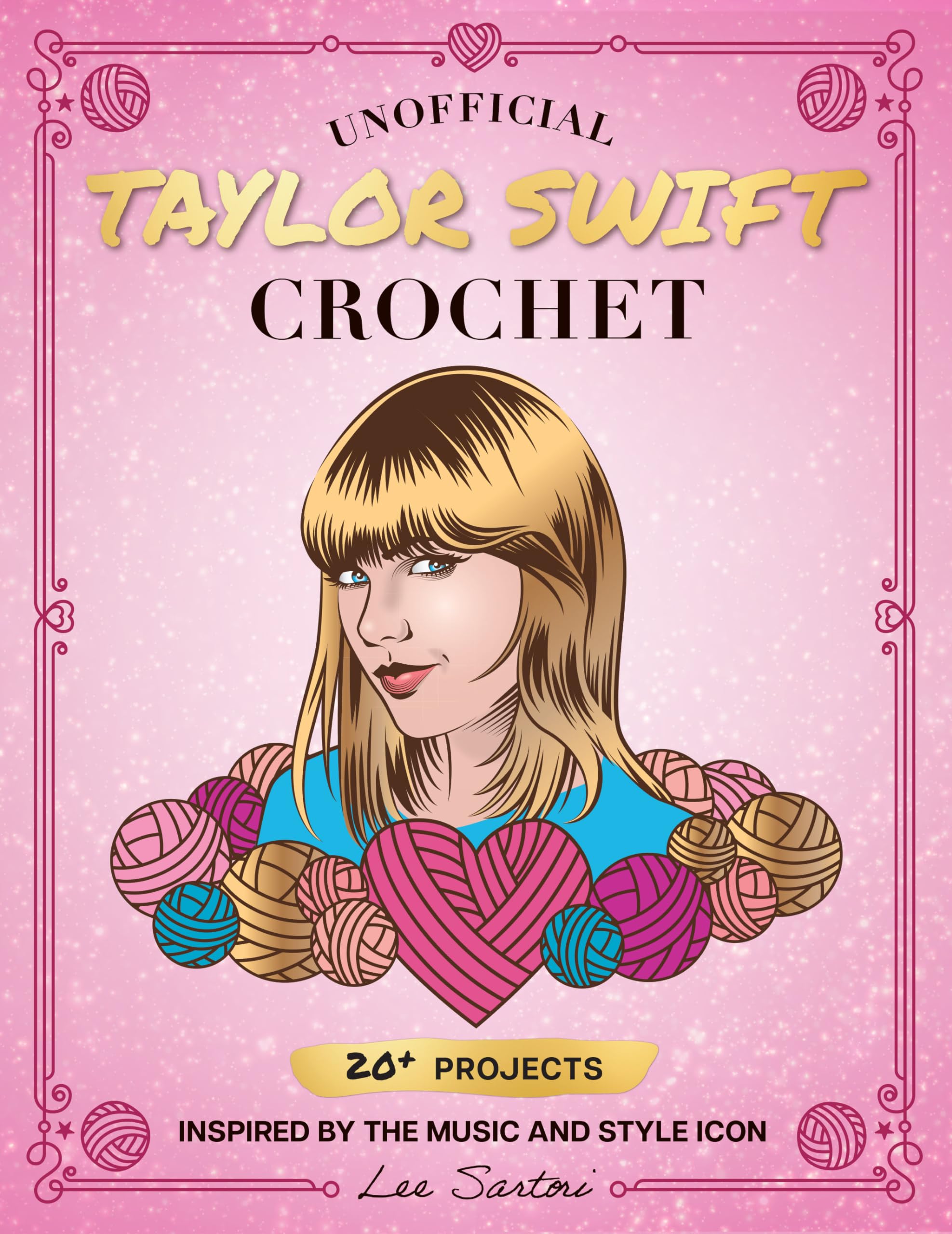Unofficial Taylor Swift Crochet: 20+ Projects Inspired by the Music and Style Ic