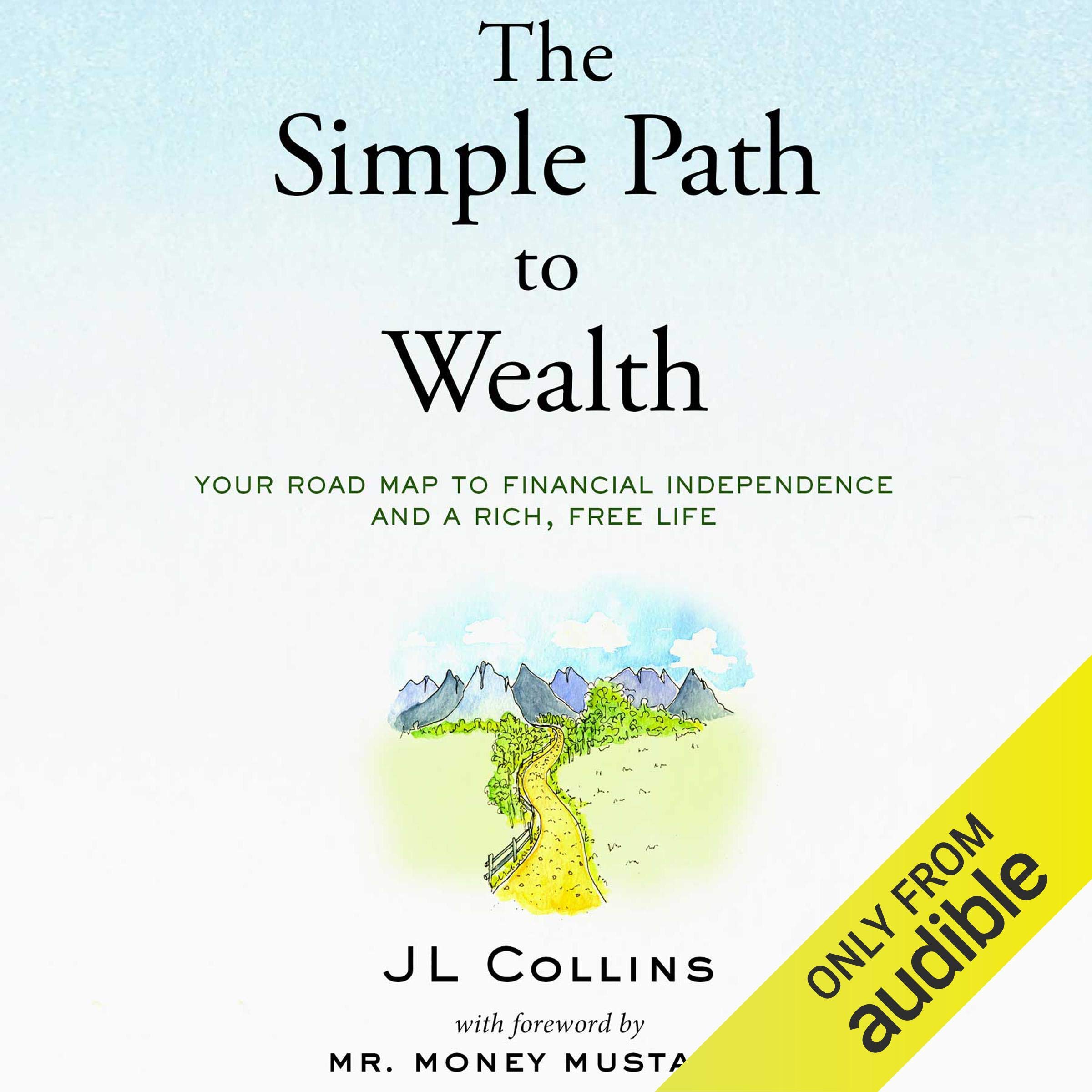 The Simple Path to Wealth: Your Road Map to Financial Independence and a Rich, F