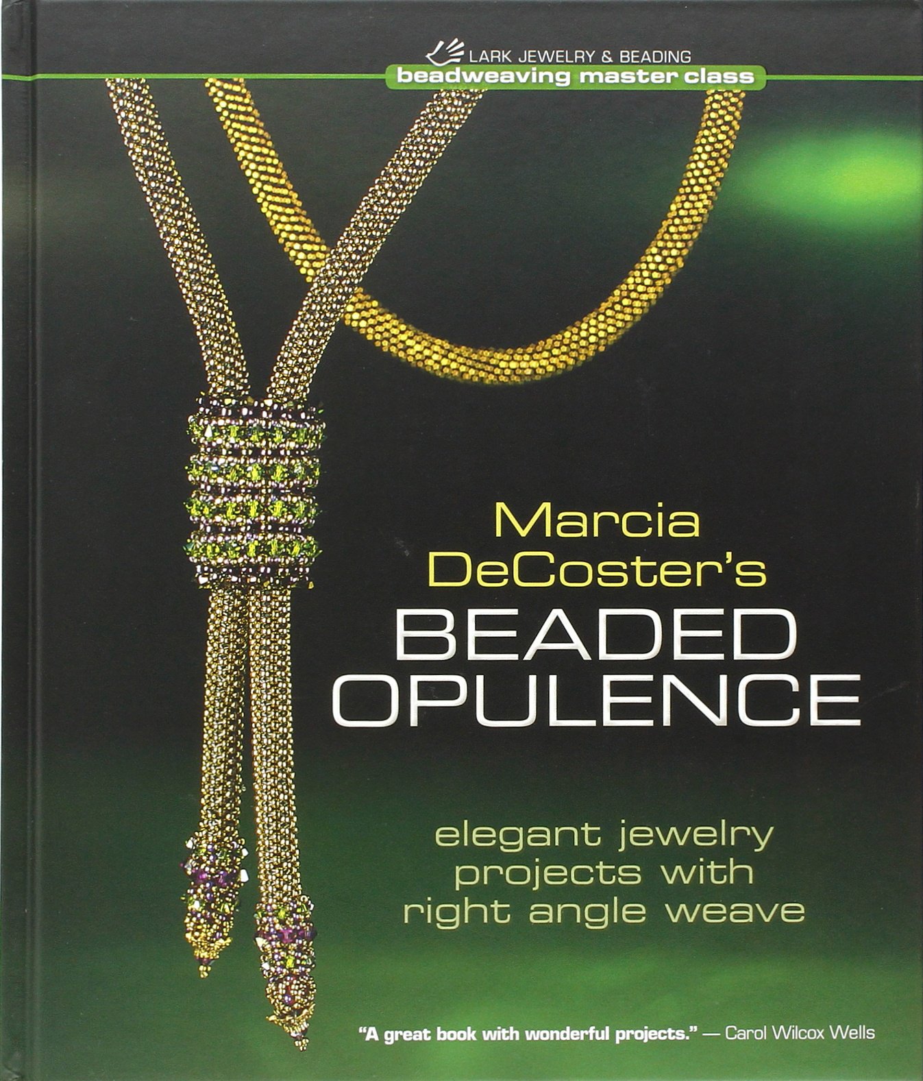 Marcia Decoster's Beaded Opulence: Elegant Jewelry Projects With Right Angle Wea