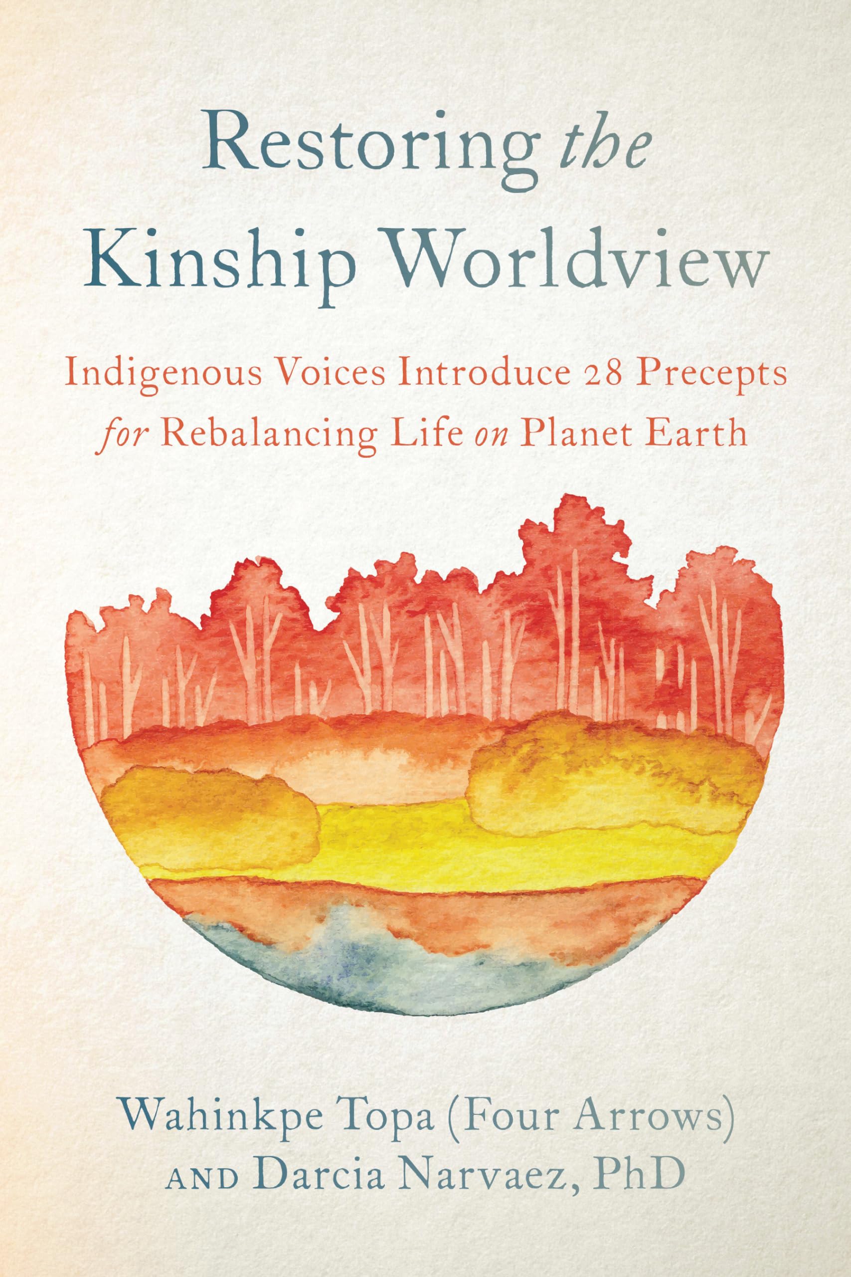 Restoring the Kinship Worldview: Indigenous Voices Introduce 28 Precepts for Reb