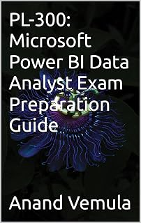 PL-300: Microsoft Power BI Data Analyst Exam Preparation Guide