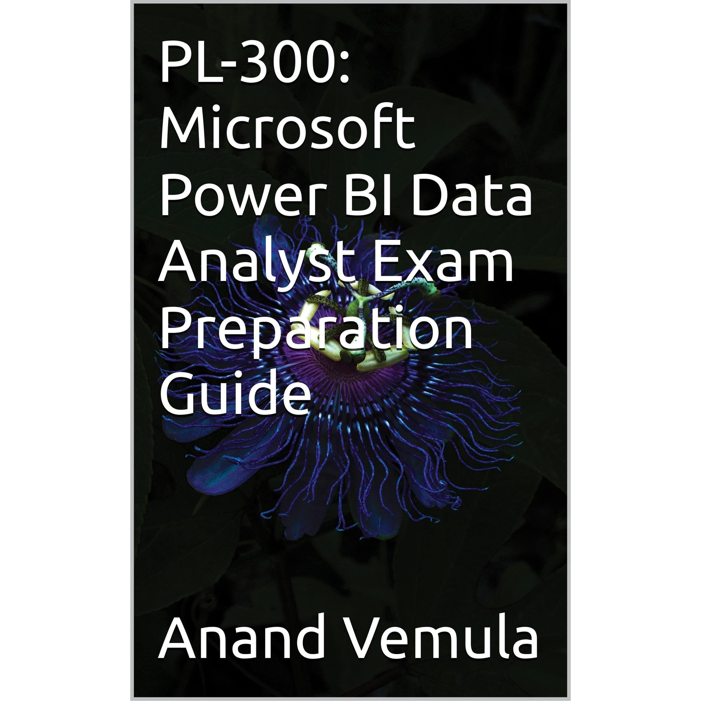 PL-300: Microsoft Power BI Data Analyst Exam Preparation Guide