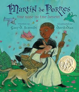 Martin De Porres: The Rose in the Desert – An Illustrated Biography for Children (Ages 6-9) About a Servant Boy Who Performed Miracles