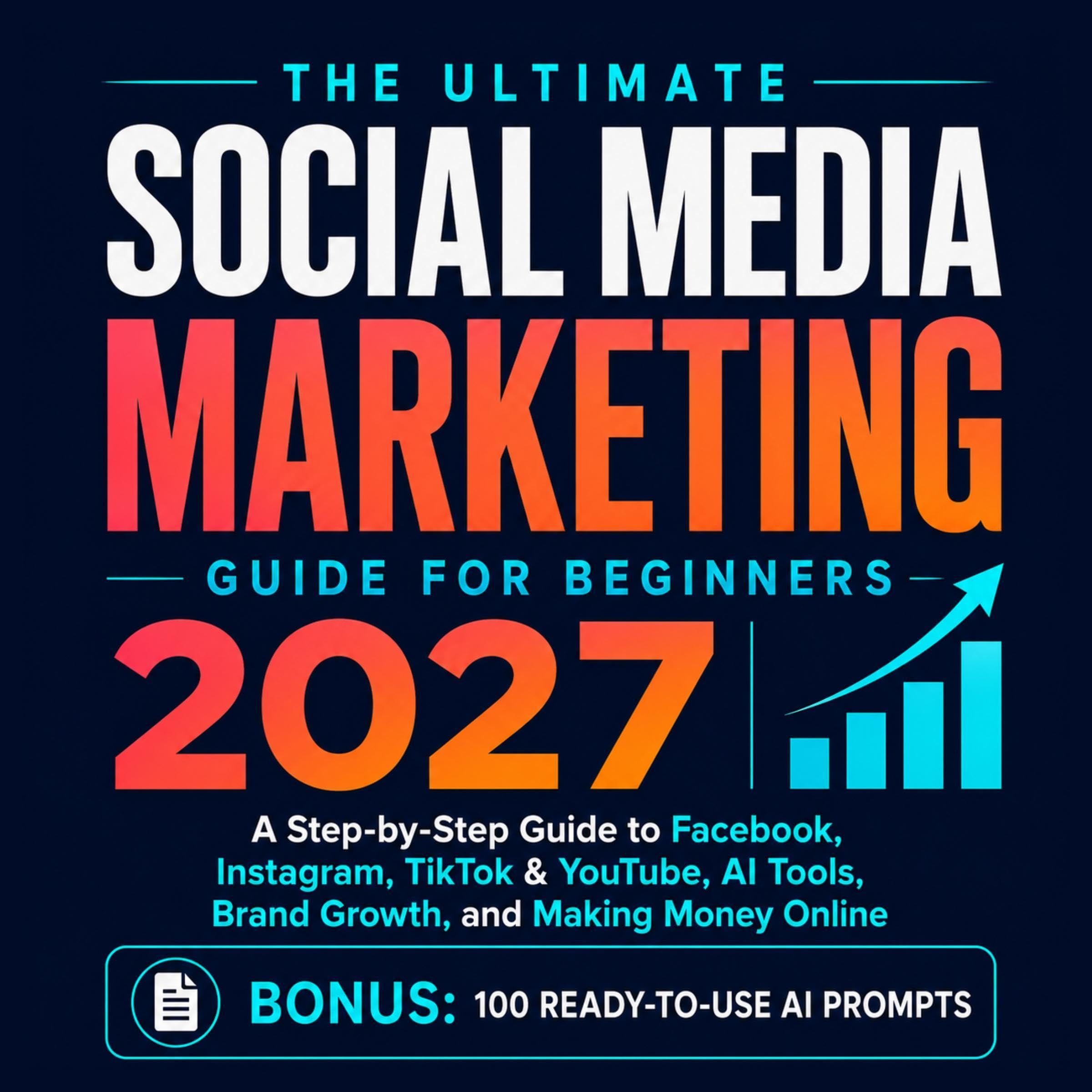 The Ultimate Social Media Marketing Guide for Beginners 2027: A Step-by-Step Gui