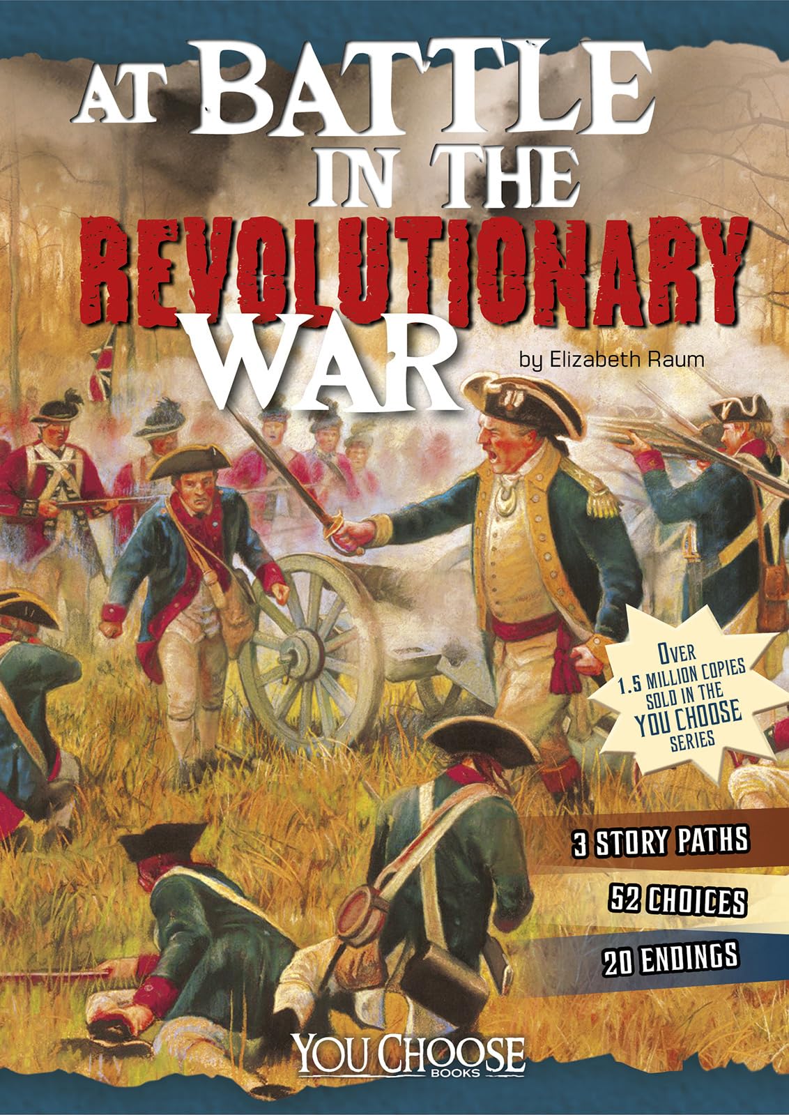At Battle in the Revolutionary War: An Interactive Battlefield Adventure (You Ch